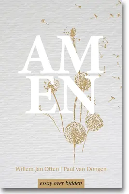 Willem Jan Otten - Amen, een essay over bidden