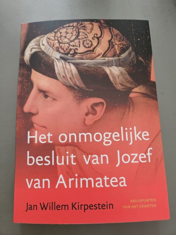 Jan Willem Kirpestein - Het onmogelijke besluit van Jozef van Arimatea
